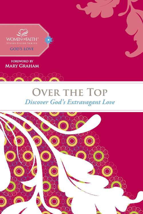 Book cover of Over the Top: Discover God's Extravagant Love