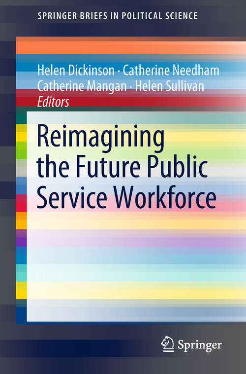 Reimagining the Future Public Service Workforce (SpringerBriefs in Political Science)