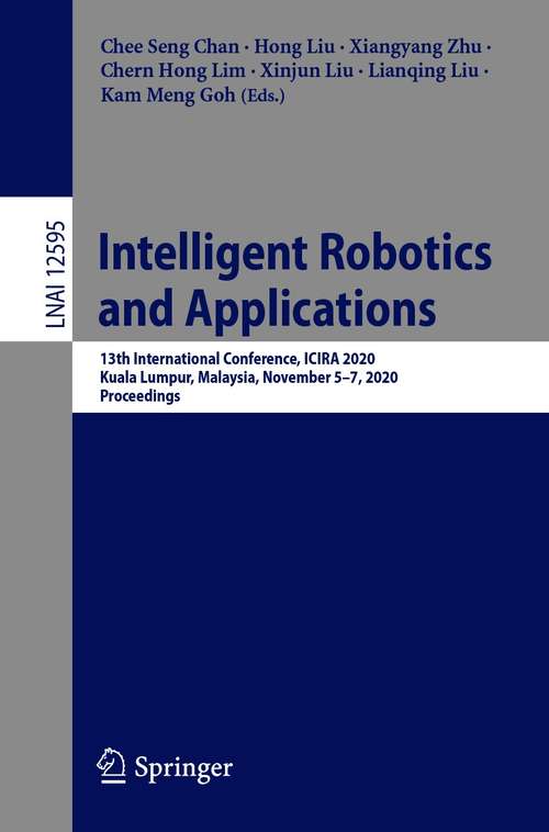 Intelligent Robotics and Applications: 13th International Conference, ICIRA 2020, Kuala Lumpur, Malaysia, November 5–7, 2020, Proceedings (Lecture Notes in Computer Science #12595)
