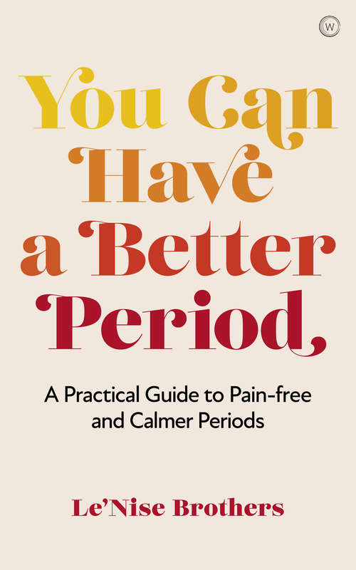 Book cover of You Can Have a Better Period: A Practical Guide to Pain-free and Calmer Periods