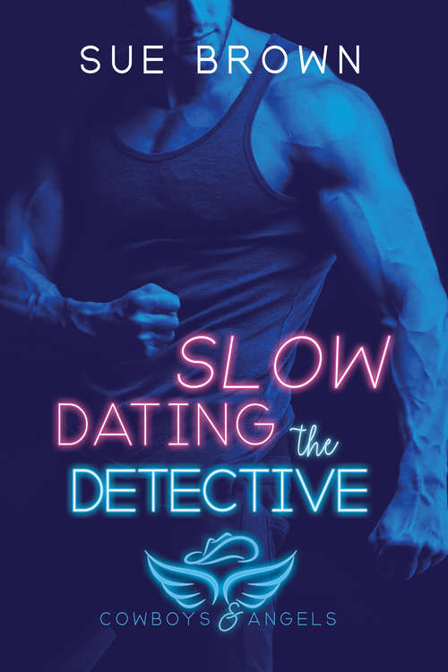 Book cover of Slow Dating the Detective (Cowboys and Angels #3)