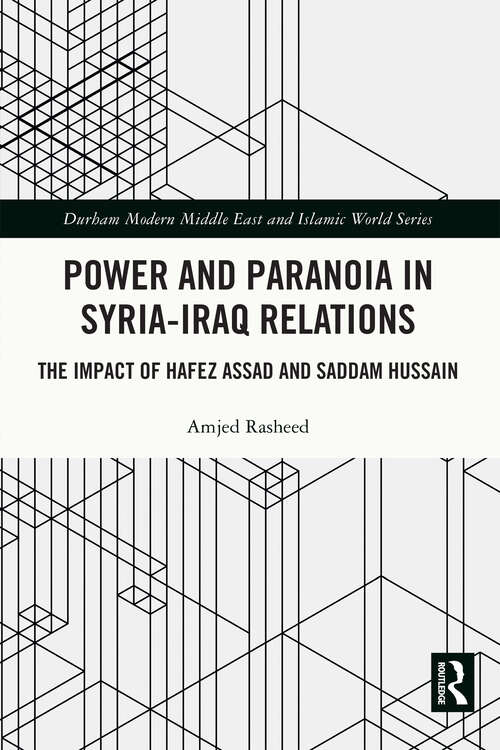 Book cover of Power and Paranoia in Syria-Iraq Relations: The Impact of Hafez Assad and Saddam Hussain (Durham Modern Middle East and Islamic World Series)