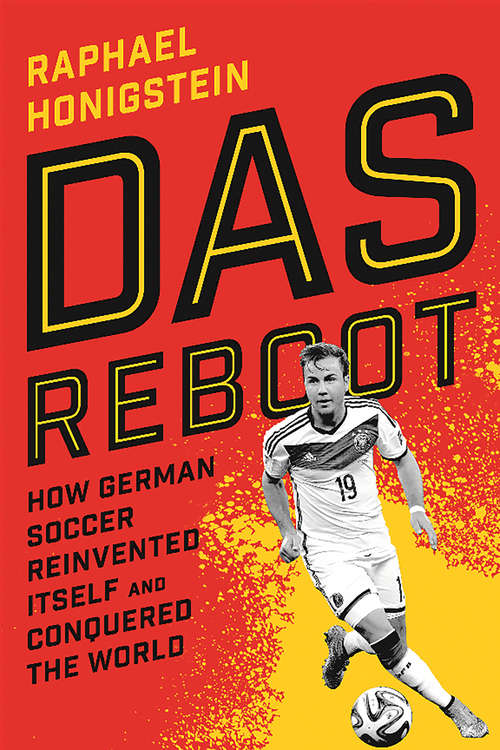 Book cover of Das Reboot: How German Soccer Reinvented Itself And Conquered The World