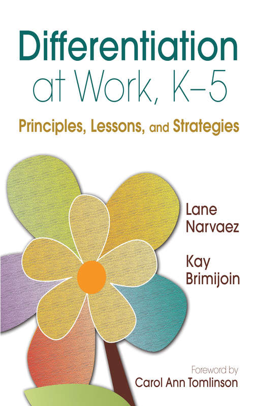 Differentiation at Work, K-5: Principles, Lessons, and Strategies