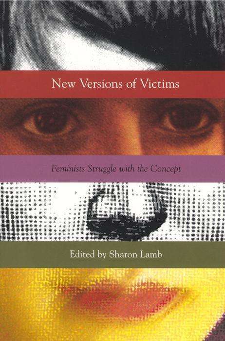 Book cover of New Versions of Victims: Feminists Struggle with the Concept