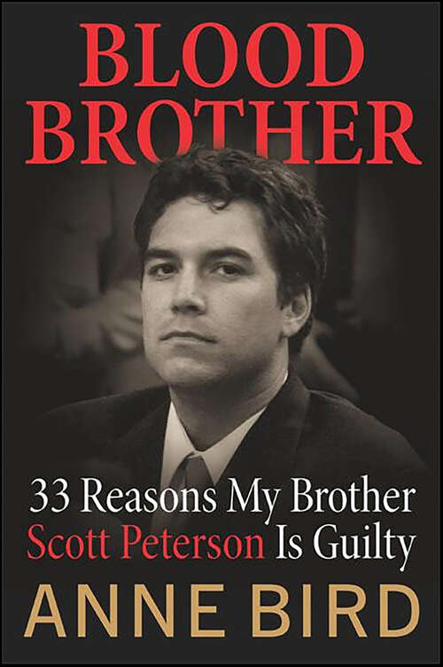 Book cover of Blood Brother: 33 Reasons My Brother Scott Peterson Is Guilty