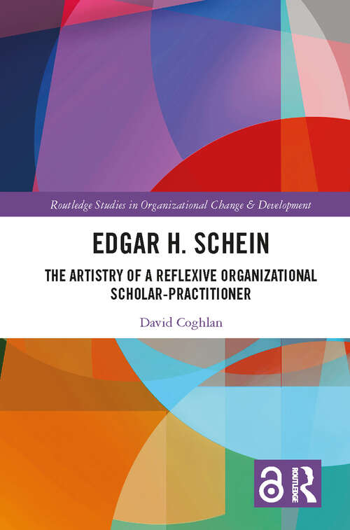 Book cover of Edgar H. Schein: The Artistry of a Reflexive Organizational Scholar-Practitioner (Routledge Studies in Organizational Change & Development)