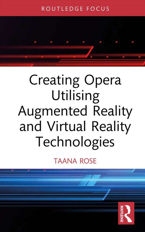 Book cover of Creating Opera Utilising Augmented Reality and Virtual Reality Technologies (1)