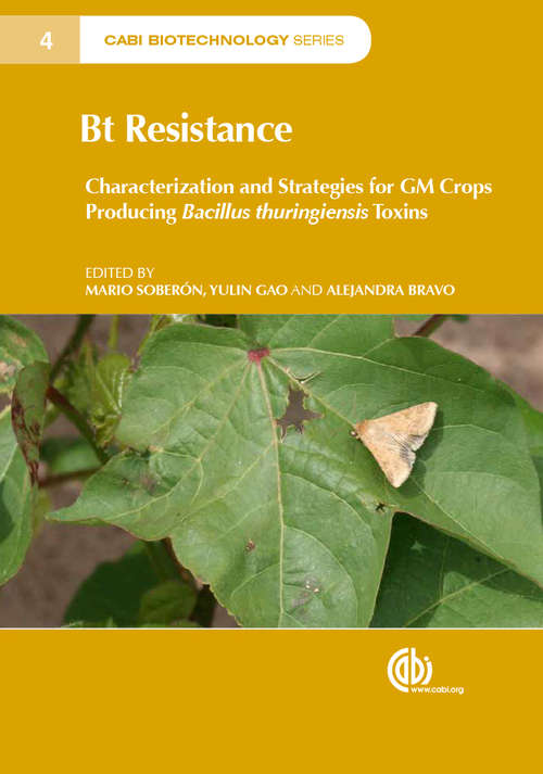 Bt Resistance: Characterization and Strategies for GM Crops Producing Bacillus thuringiensis Toxins (CABI Biotechnology Series)