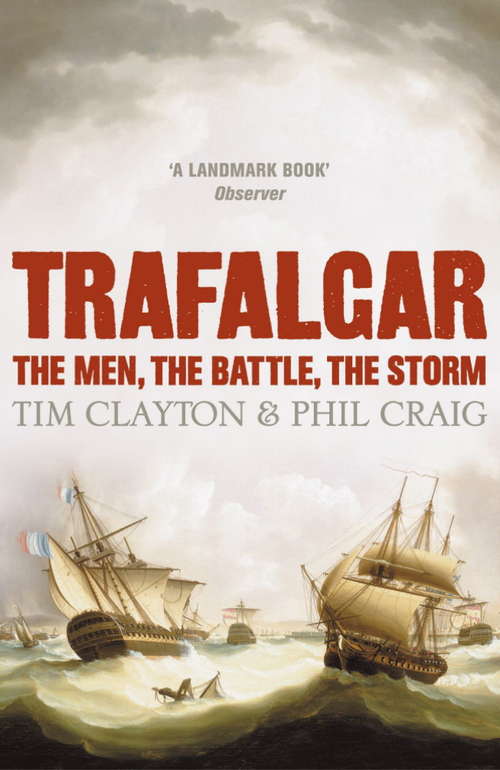 Trafalgar: The men, the battle, the storm