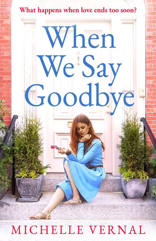 Book cover of When We Say Goodbye: The most heartwarming story of love, loss and second chances you'll read in 2019