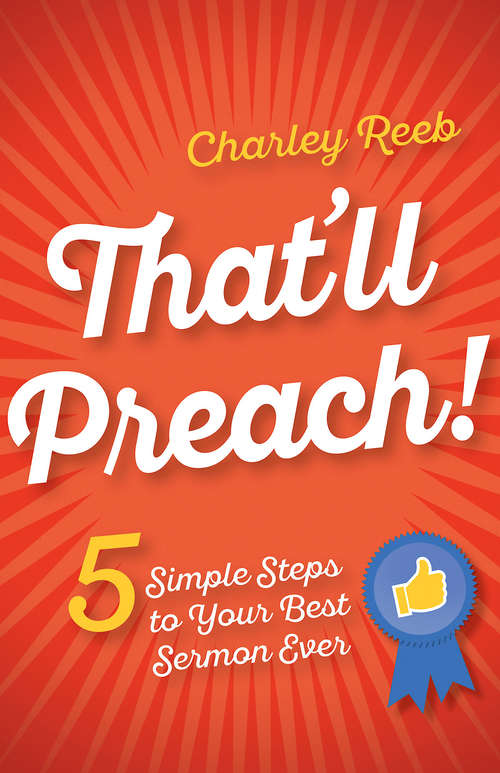 Book cover of That'll Preach!: 5 Simple Steps to Your Best Sermon Ever
