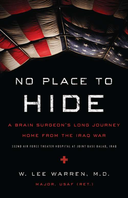 Book cover of No Place to Hide: A Brain Surgeon’s Long Journey Home from the Iraq War