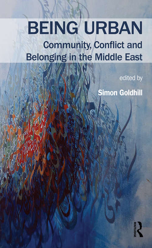 Book cover of Being Urban: Community, Conflict and Belonging in the Middle East (Planning, History and Environment Series)