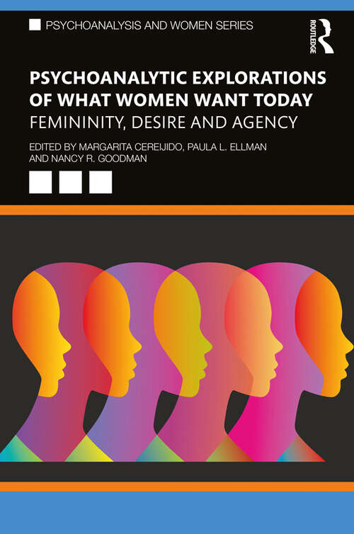 Book cover of Psychoanalytic Explorations of What Women Want Today: Femininity, Desire and Agency (Psychoanalysis and Women Series)