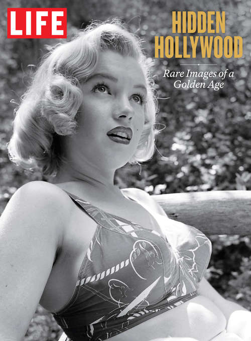 LIFE Hidden Hollywood: Rare Images of a Golden Age