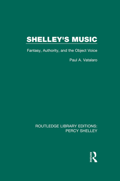 Book cover of Shelley's Music: Fantasy, Authority and the Object Voice (RLE: Percy Shelley #4)