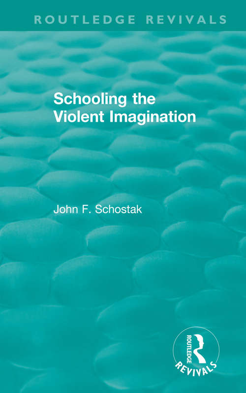 Book cover of Schooling the Violent Imagination (Routledge Revivals)