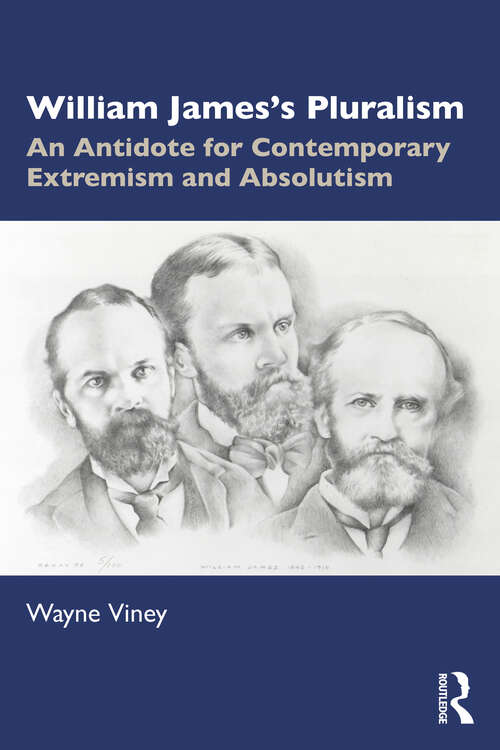 Book cover of William James’s Pluralism: An Antidote for Contemporary Extremism and Absolutism