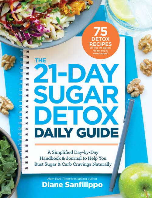 Book cover of The 21-Day Sugar Detox Daily Guide: A Simplified, Day-By Day Handbook & Journal to Help You Bust Sugar & Carb Cravings Naturally