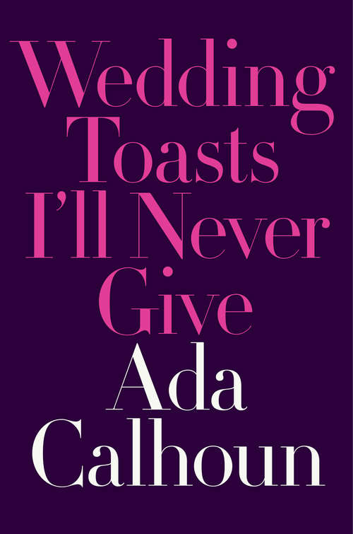Book cover of Wedding Toasts I'll Never Give