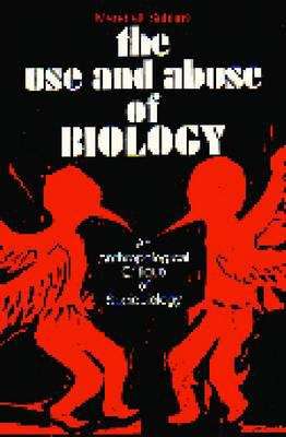 Book cover of The Use and Abuse of Biology: An Anthropological Critique of Sociobiology