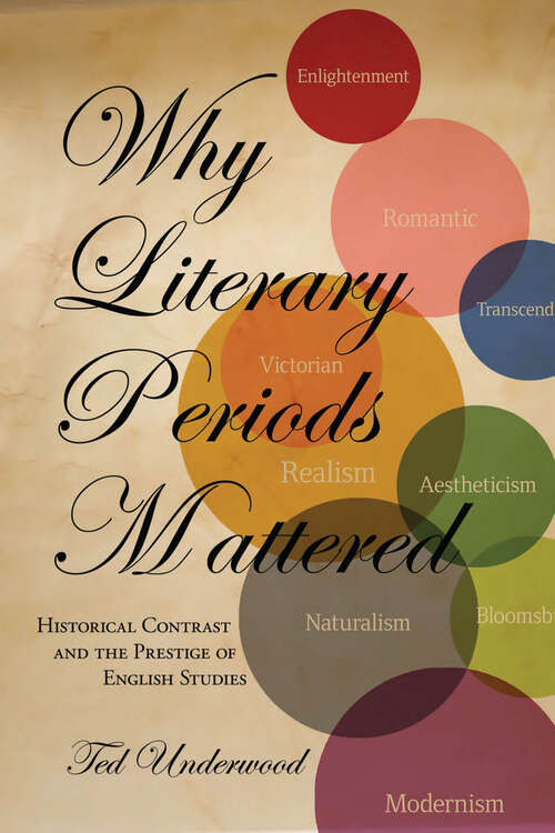 Book cover of Why Literary Periods Mattered: Historical Contrast and the Prestige of English Studies