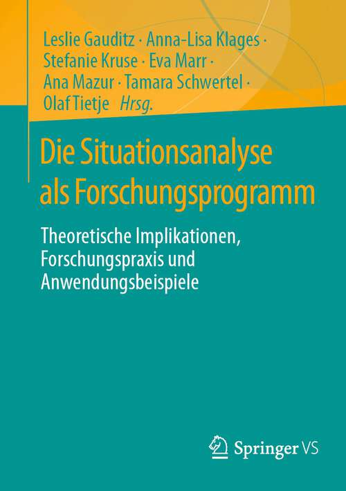 Book cover of Die Situationsanalyse als Forschungsprogramm: Theoretische Implikationen, Forschungspraxis und Anwendungsbeispiele (1. Aufl. 2023)