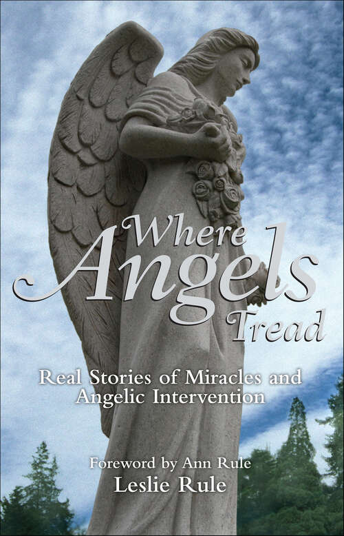 Book cover of Where Angels Tread: Real Stories of Miracles and Angelic Intervention