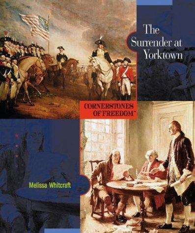 Book cover of The Surrender at Yorktown (Cornerstones of Freedom, 2nd Series)