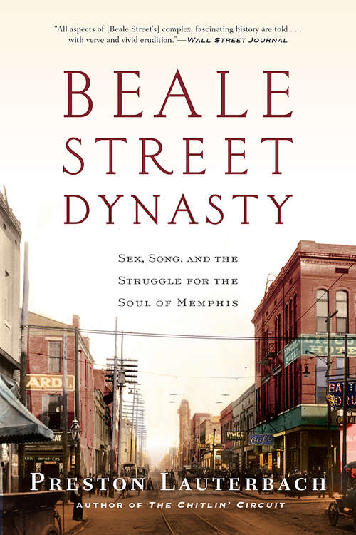 Book cover of Beale Street Dynasty: Sex, Song, and the Struggle for the Soul of Memphis