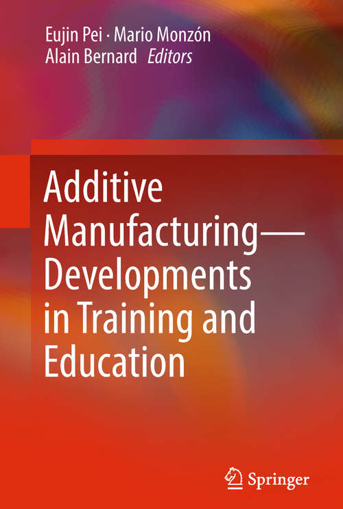 Additive Manufacturing – Developments in Training and Education