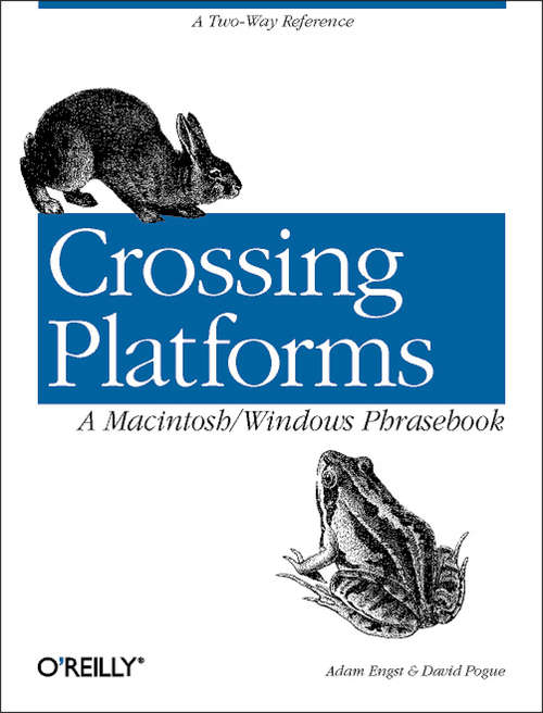 Crossing Platforms A Macintosh/Windows Phrasebook: A Dictionary for Strangers in a Strange Land