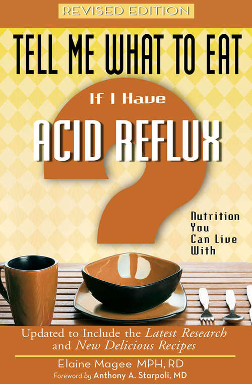 Tell Me What to Eat if I Have Acid Reflux, Revised Edition: Nutrition You Can Live With (Tell Me What to Eat)