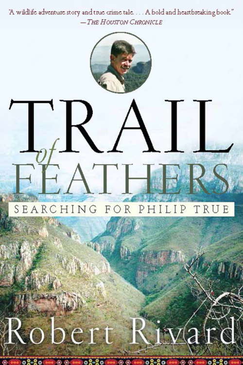 Book cover of Trail of Feathers: Searching for Philip True