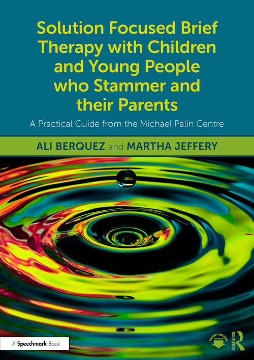 Book cover of Solution Focused Brief Therapy with Children and Young People who Stammer and their Parents: A Practical Guide from the Michael Palin Centre