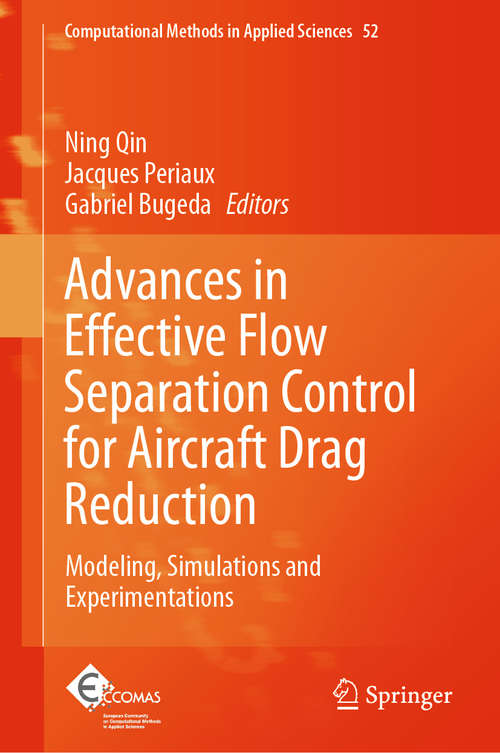 Book cover of Advances in Effective Flow Separation Control for Aircraft Drag Reduction: Modeling, Simulations and Experimentations (1st ed. 2020) (Computational Methods in Applied Sciences #52)