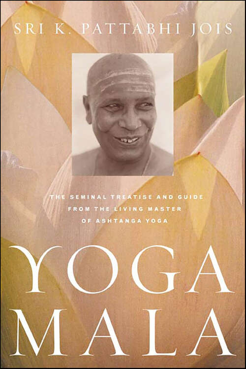 Book cover of Yoga Mala: The Seminal Treatise and Guide from the Living Master of Ashtanga Yoga