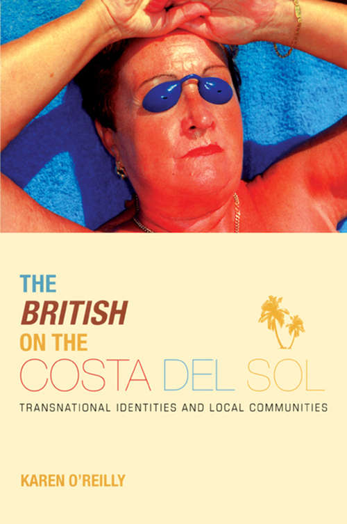 The British on The Costa Del Sol: Transnational Identities And Local Communities