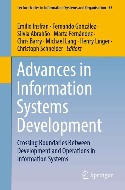 Advances in Information Systems Development: Crossing Boundaries Between Development and Operations in Information Systems (Lecture Notes in Information Systems and Organisation #55)