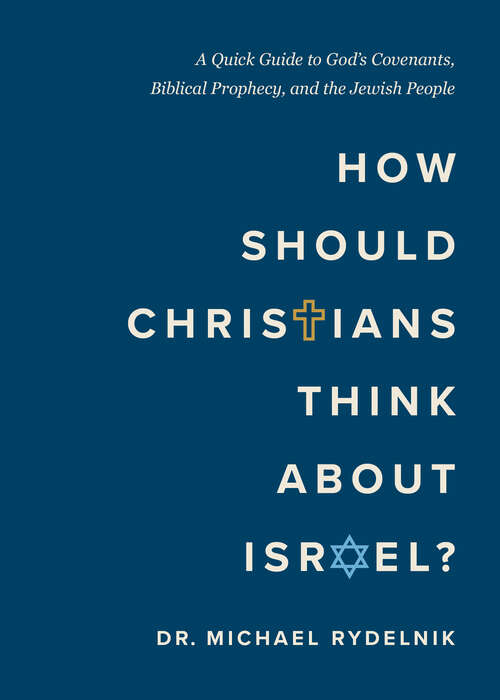 Book cover of How Should Christians Think About Israel?: A Quick Guide to God's Covenants, Biblical Prophecy, and the Jewish People (First Edition)
