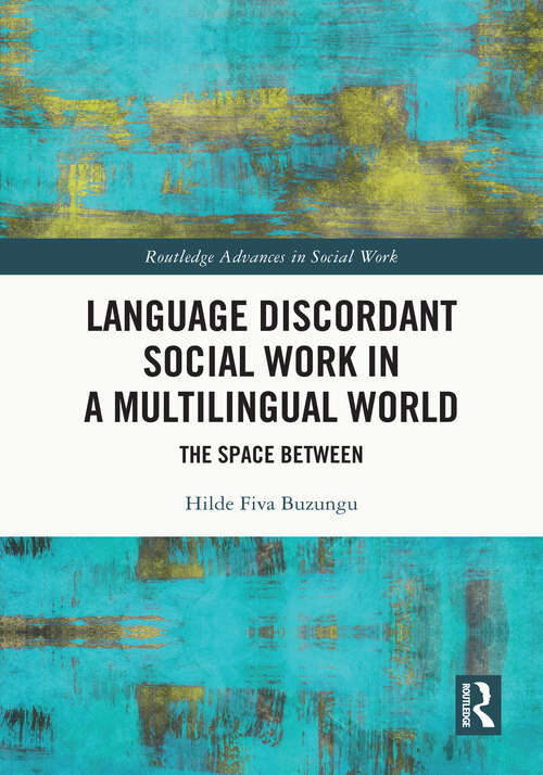 Book cover of Language Discordant Social Work in a Multilingual World: The Space Between (Routledge Advances in Social Work)
