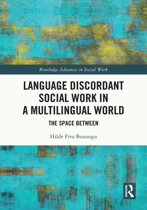Book cover of Language Discordant Social Work in a Multilingual World: The Space Between (Routledge Advances in Social Work)