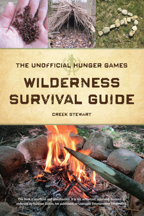 Book cover of The Unofficial Hunger Games Wilderness Survival Guide