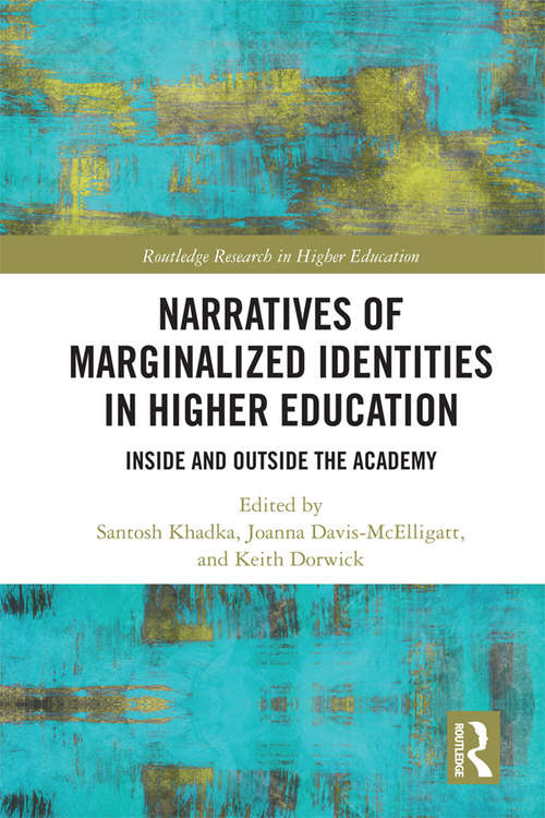 Narratives of Marginalized Identities in Higher Education: Inside and Outside the Academy (Routledge Research in Higher Education)
