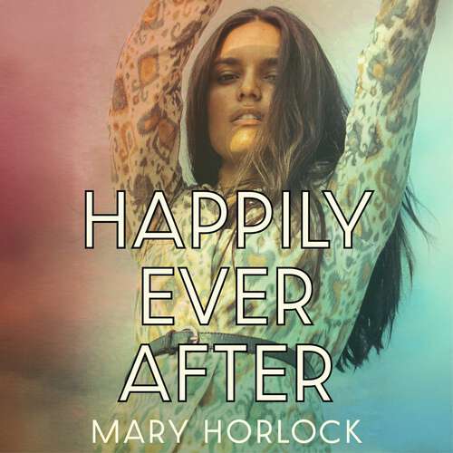 Book cover of Happily Ever After: ‘Twisty, riveting storytelling’ Clare Leslie Hall, author of BROKEN COUNTRY