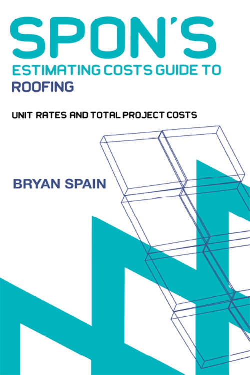 Book cover of Spon's Estimating Cost Guide to Roofing (1) (Spon's Estimating Costs Guides)