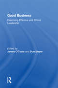 Good Business: Exercising Effective and Ethical Leadership