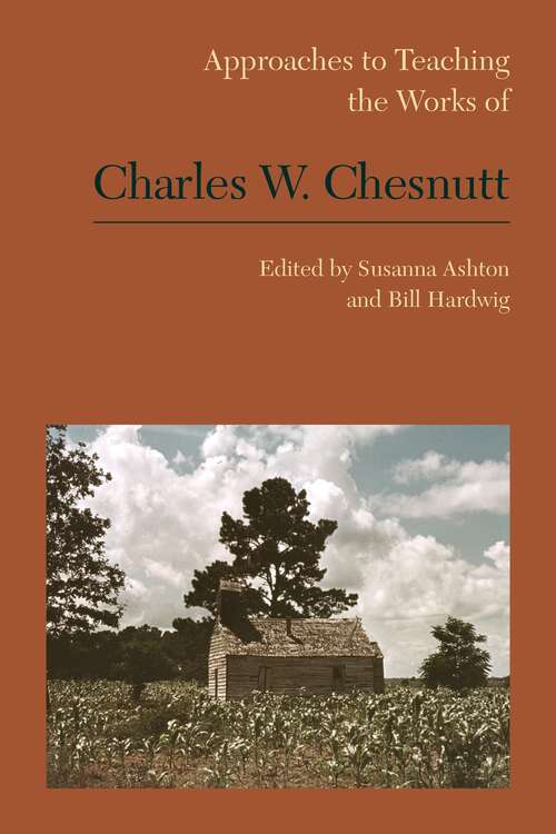 Book cover of Approaches to Teaching the Works of Charles W. Chesnutt (Approaches to Teaching World Literature #149)
