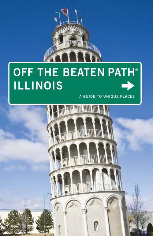Book cover of Illinois Off the Beaten Path®: A Guide to Unique Places (10th Edition) (Off the Beaten Path Series)
